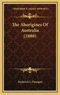 The Aborigines Of Australia (1888) - Hardcover