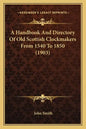 A Handbook And Directory Of Old Scottish Clockmakers From 1540 To 1850 (1903) - Paperback