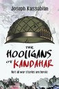 The Hooligans of Kandahar: Not All War Stories are Heroic - Paperback