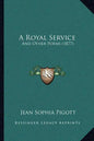 A Royal Service: And Other Poems (1877) - Paperback