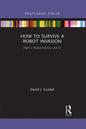 How to Survive a Robot Invasion: Rights, Responsibility, and AI - Paperback