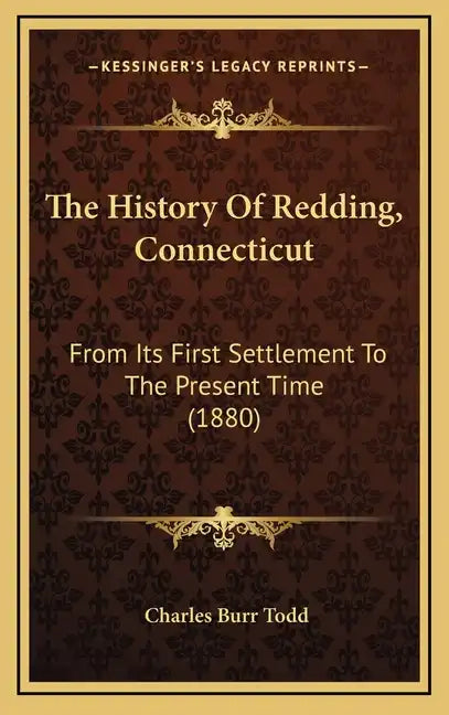 The History Of Redding, Connecticut: From Its First Settlement To The Present Time (1880) - Hardcover