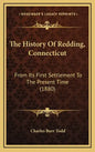 The History Of Redding, Connecticut: From Its First Settlement To The Present Time (1880) - Hardcover