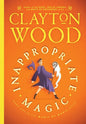 Inappropriate Magic - Hardcover