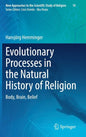 Evolutionary Processes in the Natural History of Religion: Body, Brain, Belief - Hardcover