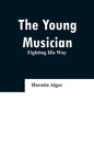 The Young Musician: Fighting His Way - Paperback