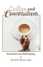 Coffee and Conversations: Inclusion and Belonging - Paperback