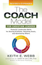 The Coach Model for Christian Leaders: Powerful Leadership Skills for Solving Problems, Reaching Goals, and Developing Others - Paperback
