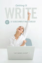 Getting It Write: An Insider's Guide to a Screenwriting Career - Paperback