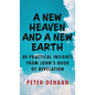 A New Heaven and a New Earth: 40 Practical Insights from John's Book of Revelation - Hardcover