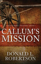 Callum's Mission: A Logan Family Western - Book 3 - Paperback