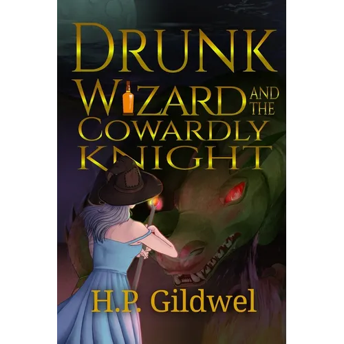 Drunk Wizard & The Cowardly Knight: Book 1 of the Drunk Wizard Chronicles - Paperback