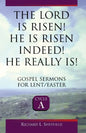 The Lord Is Risen He Is Risen Indeed! He Really Is: Gospel Sermons for Lent/Easter: Cycle a - Paperback