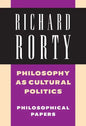 Philosophy as Cultural Politics: Volume 4: Philosophical Papers - Hardcover