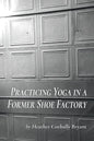 Practicing Yoga in a Former Shoe Factory - Paperback