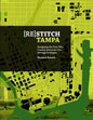 (Re)Stitch Tampa: Riverfront-Designing the Post-War Coastal American City Through Ecologies - Paperback
