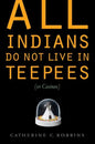 All Indians Do Not Live in Teepees (or Casinos) - Paperback