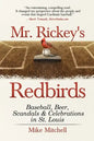 Mr. Rickey's Redbirds: Baseball, Beer, Scandals & Celebrations in St. Louis - Paperback
