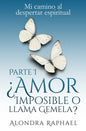 ¿Amor imposible o llama gemela?: Mi camino al despertar espiritual - Paperback