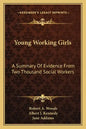 Young Working Girls: A Summary of Evidence from Two Thousand Social Workers - Paperback