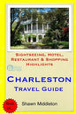 Charleston Travel Guide: Sightseeing, Hotel, Restaurant & Shopping Highlights - Paperback