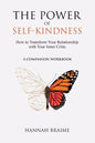 The Power of Self-Kindness (A Companion Workbook): How to Transform Your Relationship with Your Inner Critic - Paperback
