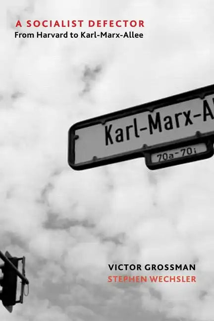 A Socialist Defector: From Harvard to Karl-Marx-Allee - Paperback
