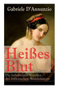 Heißes Blut: Die beliebtesten Novellen des italienischen Skandalautors: Der Held + Sancho Panzas Tod + Der Brückenkrieg + Candias Ende + San Pantaleon - Paperback