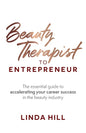 Beauty Therapist To Entrepreneur: The essential guide to accelerating your career success in the beauty industry - Paperback