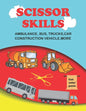 scissor skills: scissor skills bus, truck, car and more 50+: Let's Cut Paper and Learn Scissor Skills -My First Cut and Paste Workbook - Paperback