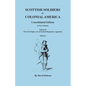 Scottish Soldiers in Colonial America. Consolidated Edition. In Two Volumes. Volume II: Parts Six-Eight, List of Scottish Regiments, Appendix - Paperback
