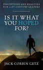 Is It What You Hoped For?: Perceptions and Realities For 21st Century Leaders - Paperback