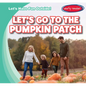 Let's Go to the Pumpkin Patch - Library Binding
