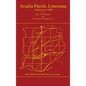 Acadian Parish, Louisiana: A History to 1900 (Volume 1): A History to 1900 - Hardcover