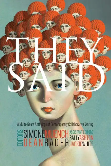 They Said: A Multi-Genre Anthology of Contemporary Collaborative Writing - Paperback