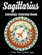 Sagittarius Astrology Coloring Book: Color Your Zodiac Sign - Paperback