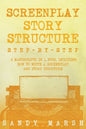 Screenplay Story Structure: Step-by-Step - 2 Manuscripts in 1 Book - Essential Screenplay Structure, Screenplay Format and Suspense Scriptwriting - Paperback
