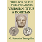 The Lives of the Twelve Caesars -Vespasian, Titus & Domitian- - Paperback
