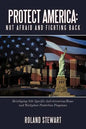 Protect America: Not Afraid and Fighting Back: Developing Site Specific Anti-Terrorism/Home and Workplace Protection Programs - Paperback