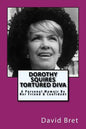 Dorothy Squires: Tortured Diva: A Personal Memoir By Her Friend & Confidant - Paperback