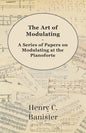 The Art of Modulating - A Series of Papers on Modulating at the Pianoforte - Paperback