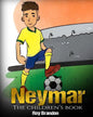 Neymar: The Children's Book. Fun, Inspirational and Motivational Life Story of Neymar Jr. - One of The Best Soccer Players in History. - Paperback