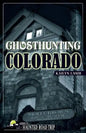 Ghosthunting Colorado - Hardcover