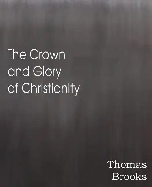 The Crown and Glory of Christianity - Paperback