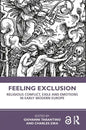 Feeling Exclusion: Religious Conflict, Exile and Emotions in Early Modern Europe - Paperback