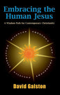 Embracing the Human Jesus: A Wisdom Path for Contemporary Christianity - Hardcover