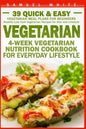 Vegetarian: 4-Week Vegetarian Nutrition Cookbook for Everyday Lifestyle - 39 Quick & Easy Vegetarian Meal Plans for Beginners - Paperback