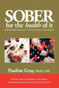 Sober for the Health of It: A Nutritional Approach to the Treatment of Alcoholism - Paperback