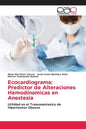 Ecocardiograma: Predictor de Alteraciones Hemodinamicas en Anestesia - Paperback