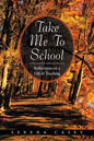 Take Me to School: Reflections on a Life of Teaching - Paperback